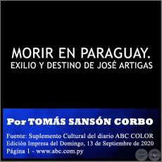 MORIR EN PARAGUAY. EXILIO Y DESTINO DE JOSÉ ARTIGAS - Por TOMÁS SANSÓN CORBO - Domingo, 13 de Septiembre de 2020